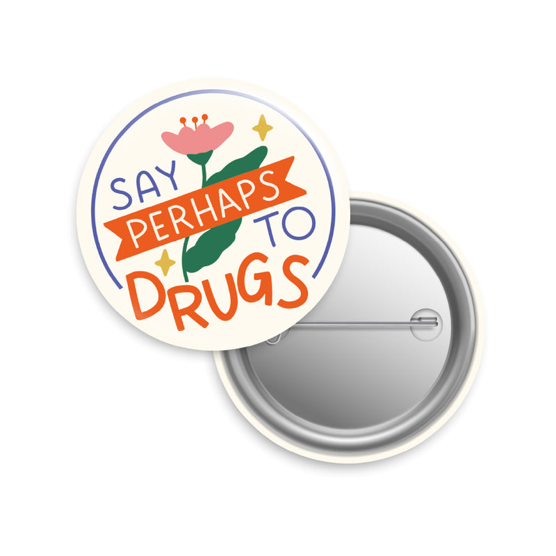 Say Perhaps To Drugs Button Pin