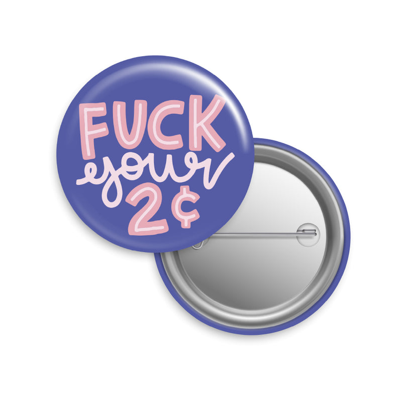 Fuck Your 2 Cents Button Pin