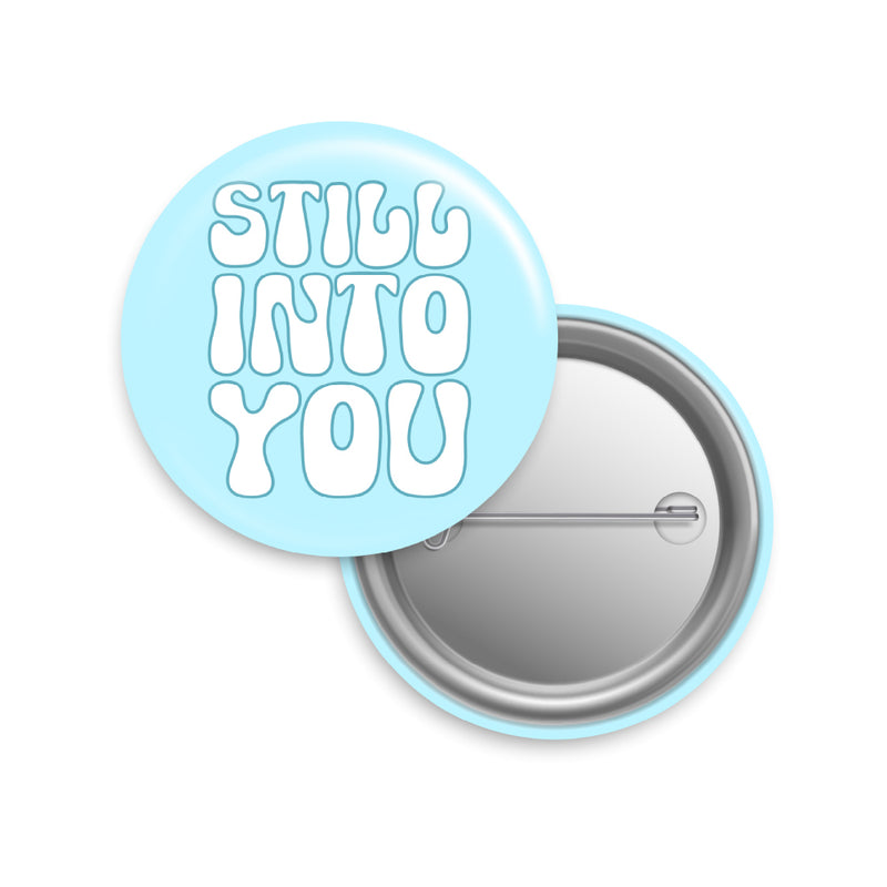 Still Into You Button Pin