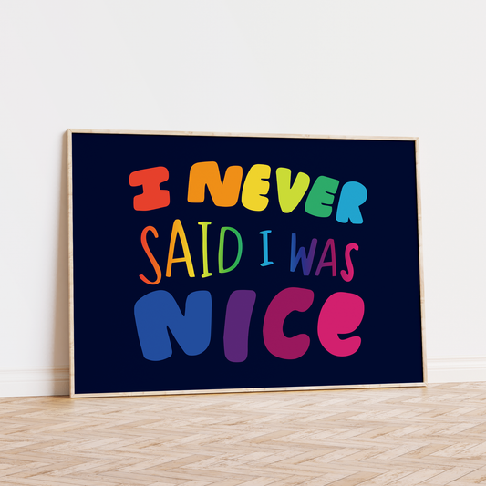 I Never Said I Was Nice Unframed Art Print