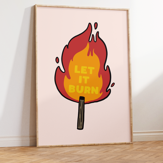 Let It Burn Unframed Art Print
