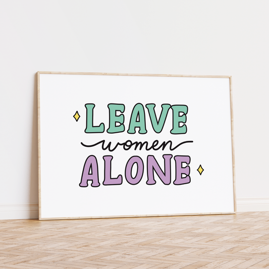 Leave Women Alone Unframed Art Print