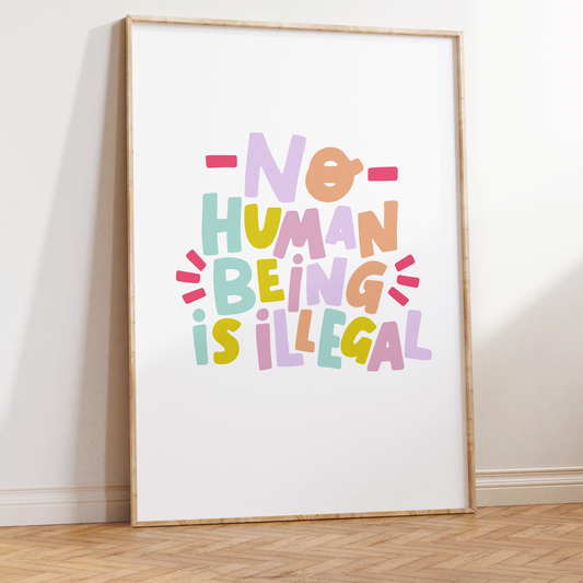 No Human Being is Illegal Unframed Art Print