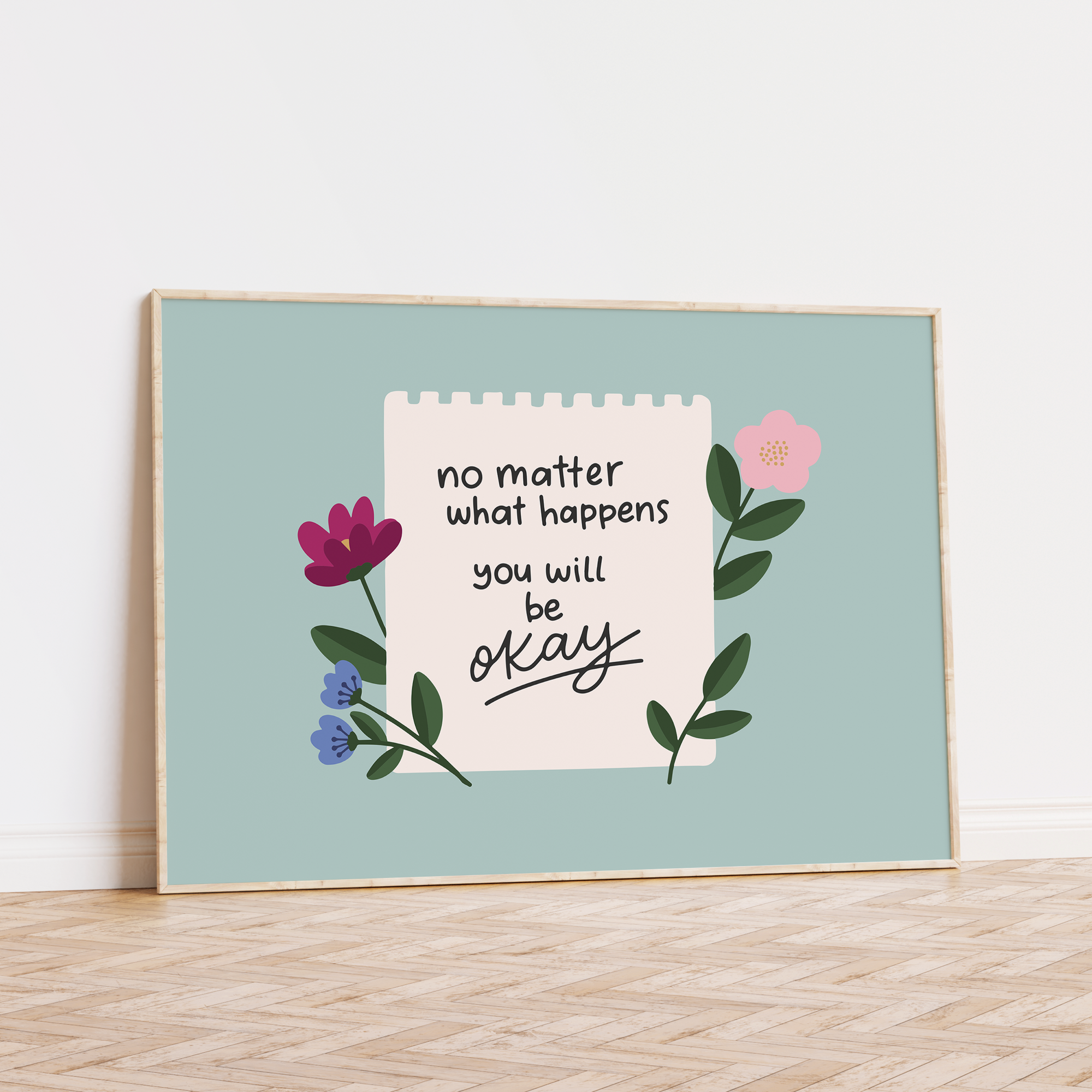 No Matter What Happens You Will Be Okay Unframed Art Print