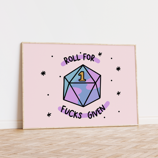 Roll For Fucks Given Unframed Art Print