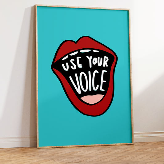 Use Your Voice Unframed Art Print