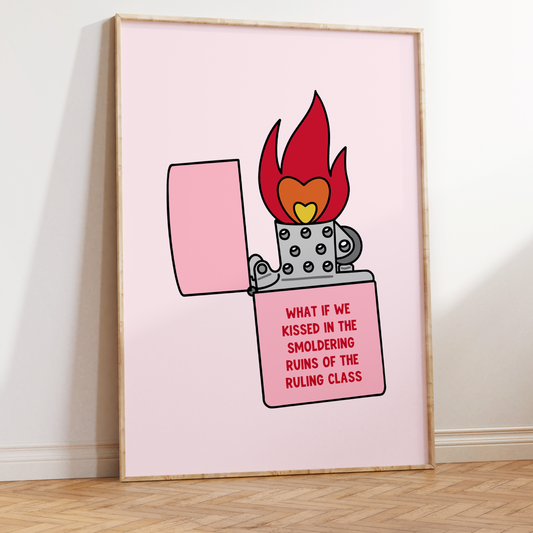 What if we Kissed in The Smoldering Ruins of The Ruling Class Unframed Art Print