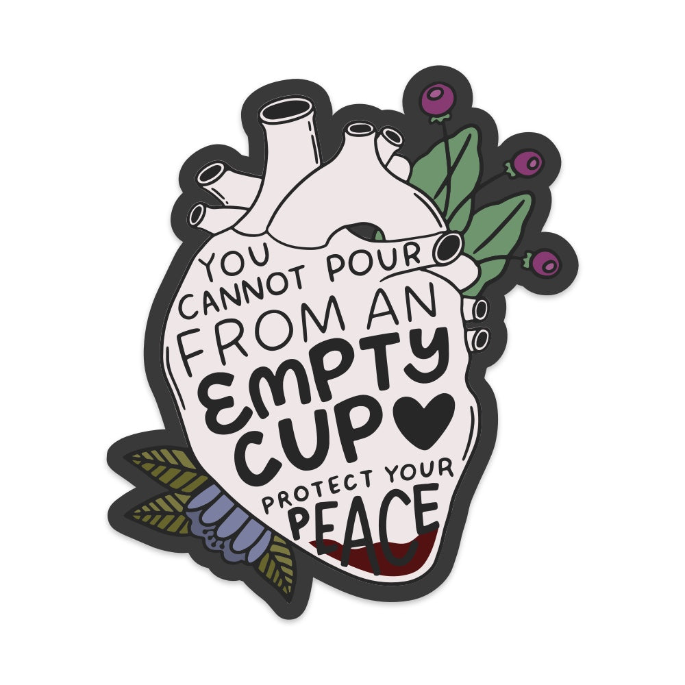You Cannot Pour From an Empty Cup Protect Your Peace Vinyl Sticker