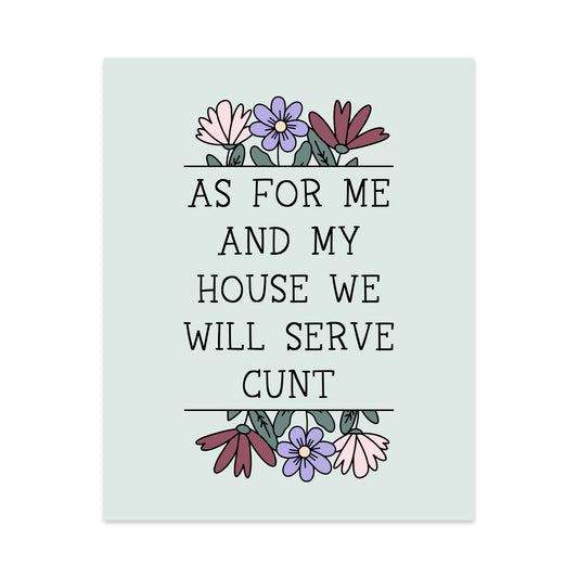 In This House We Will Serve Cunt Unframed Art Print