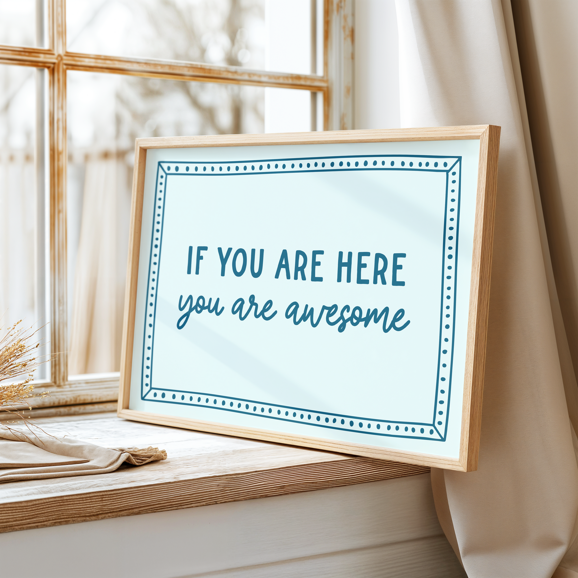 If You Are Here You Are Awesome Unframed Art Print