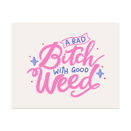A Bad Bitch With Good Weed Unframed Art Print