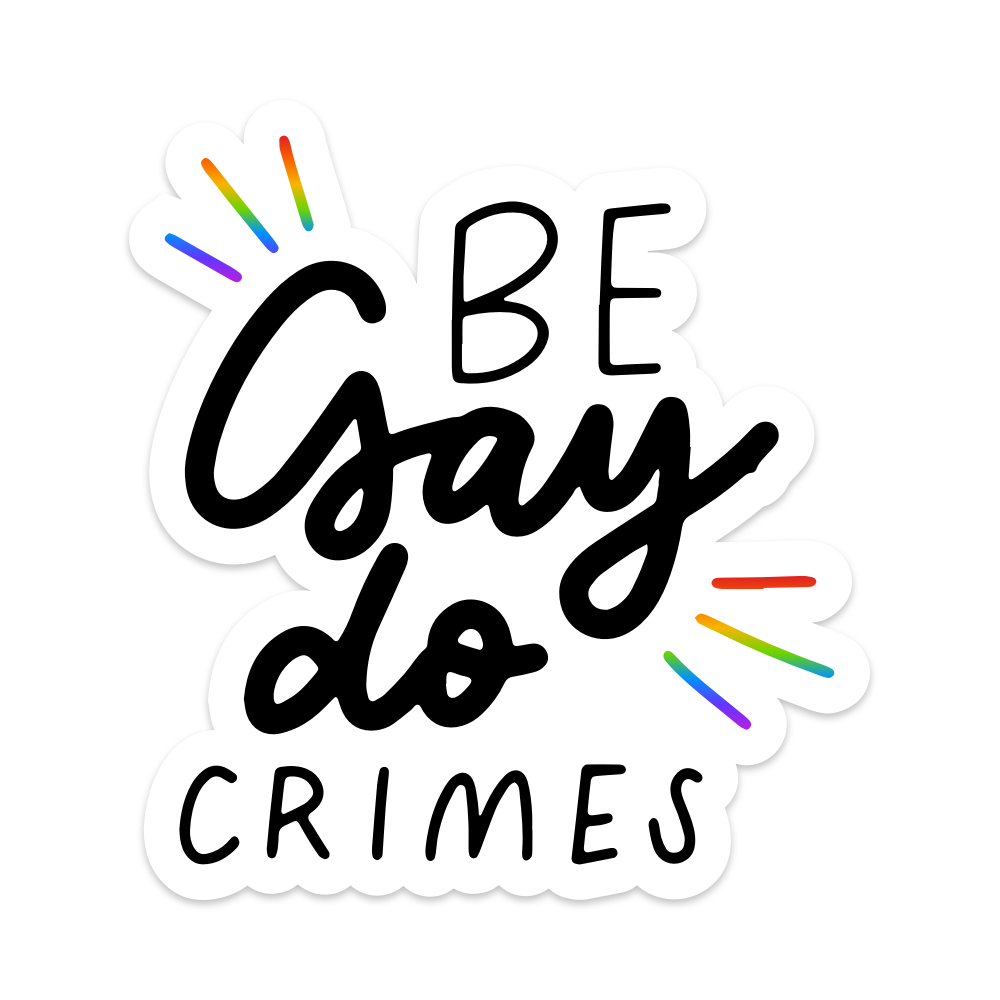 Be Gay Do Crimes Vinyl Sticker