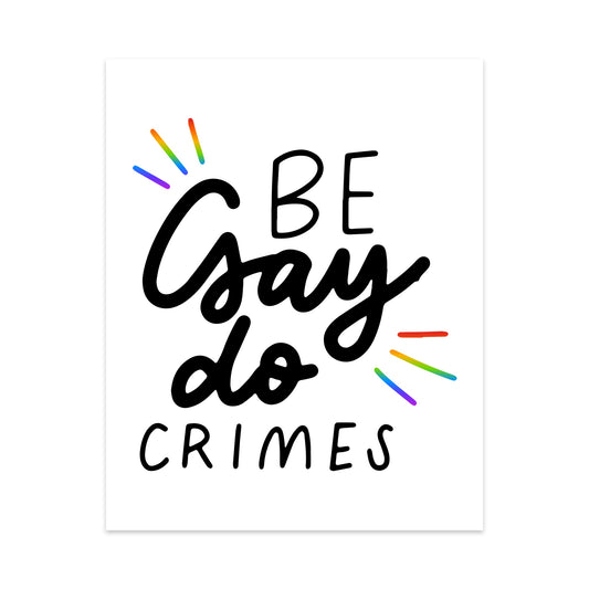 Be Gay Do Crimes Unframed Art Print