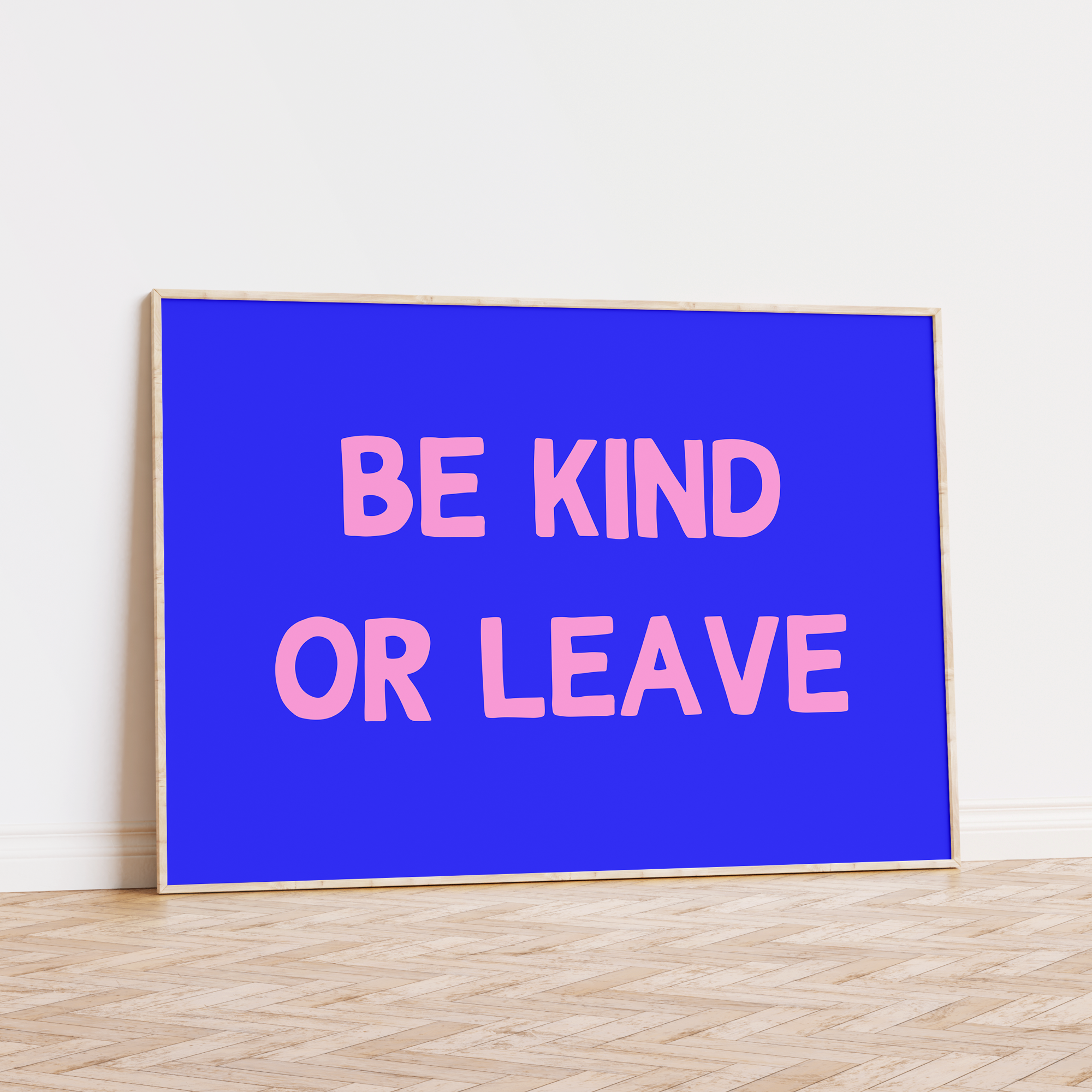 Be Kind or Leave Unframed Art Print