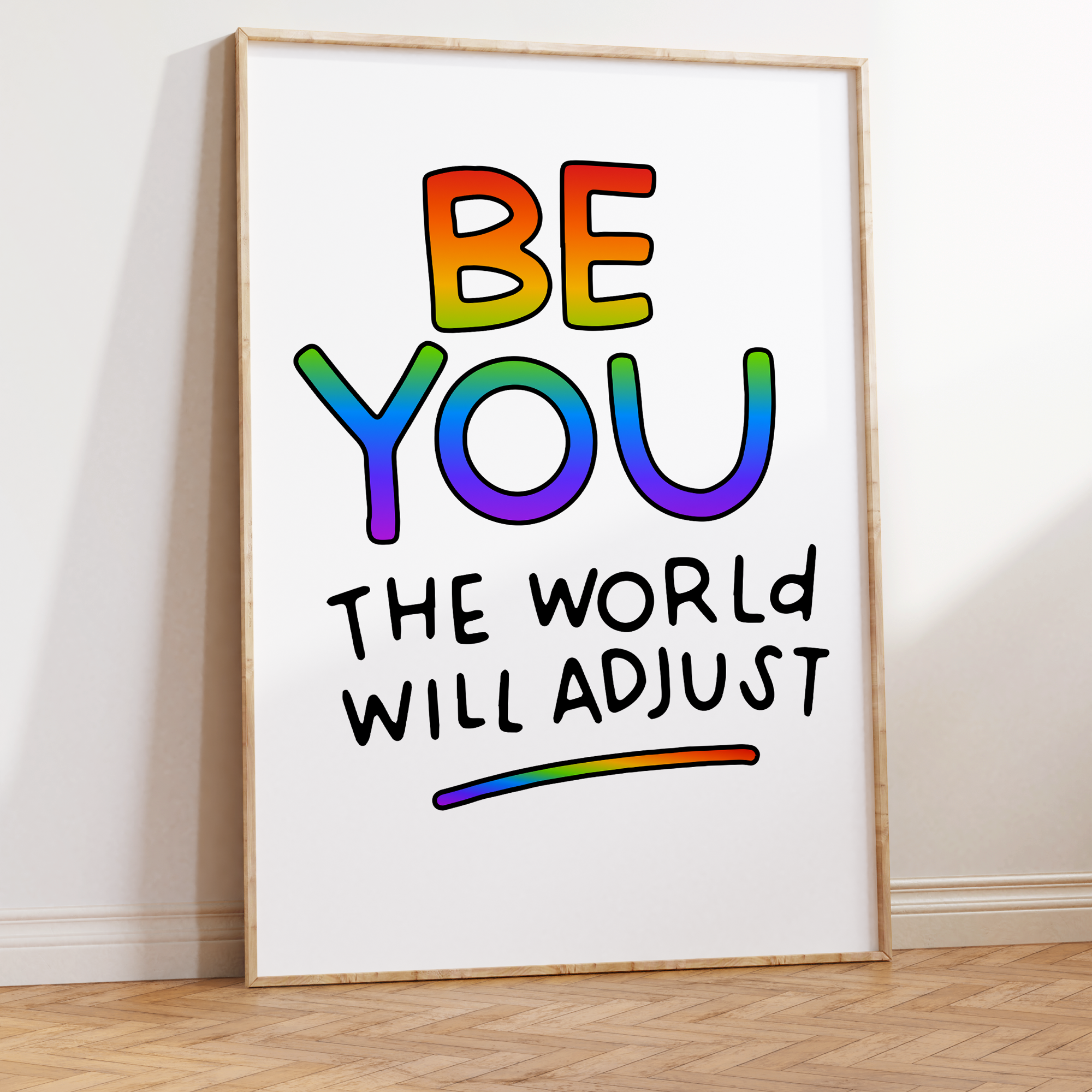 Be You The World Will Adjust Unframed Art Print