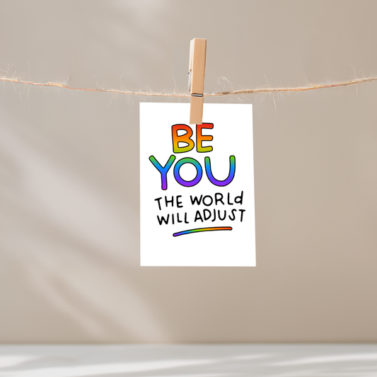 Be You The World Will Adjust Unframed Mini Art Print
