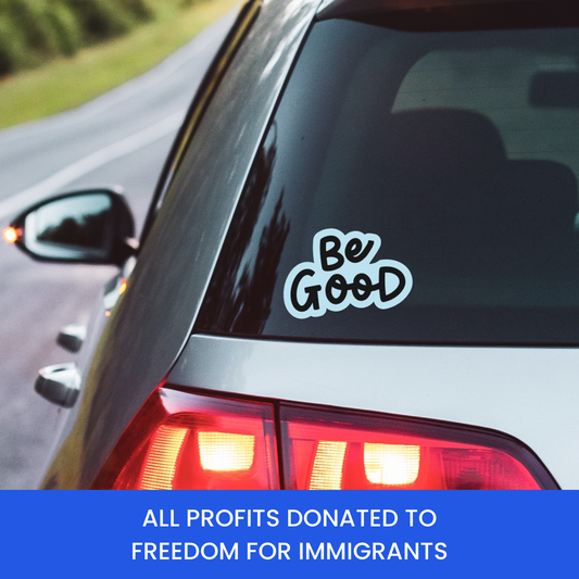 5" Be Good Vinyl Sticker