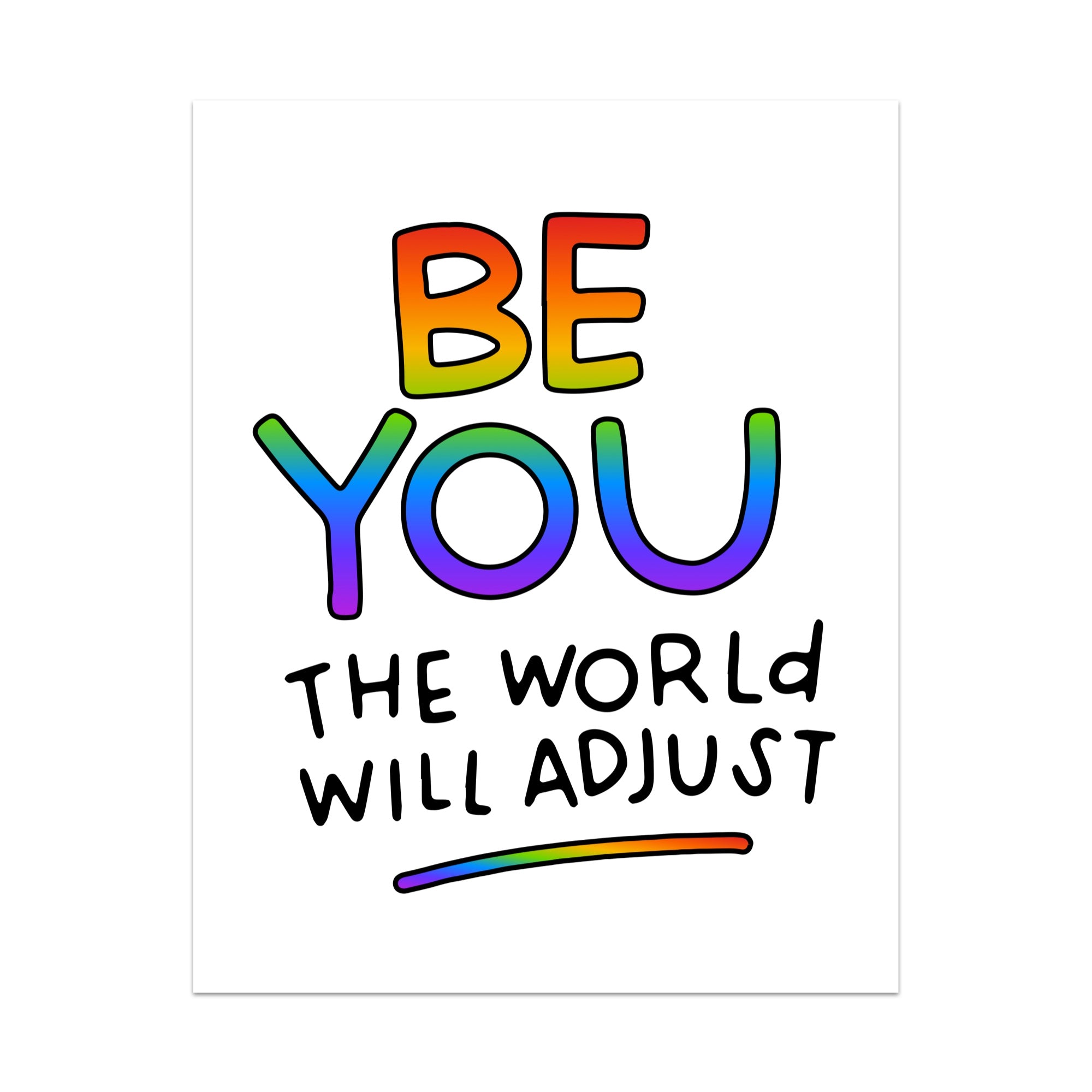 Be You The World Will Adjust Unframed Art Print