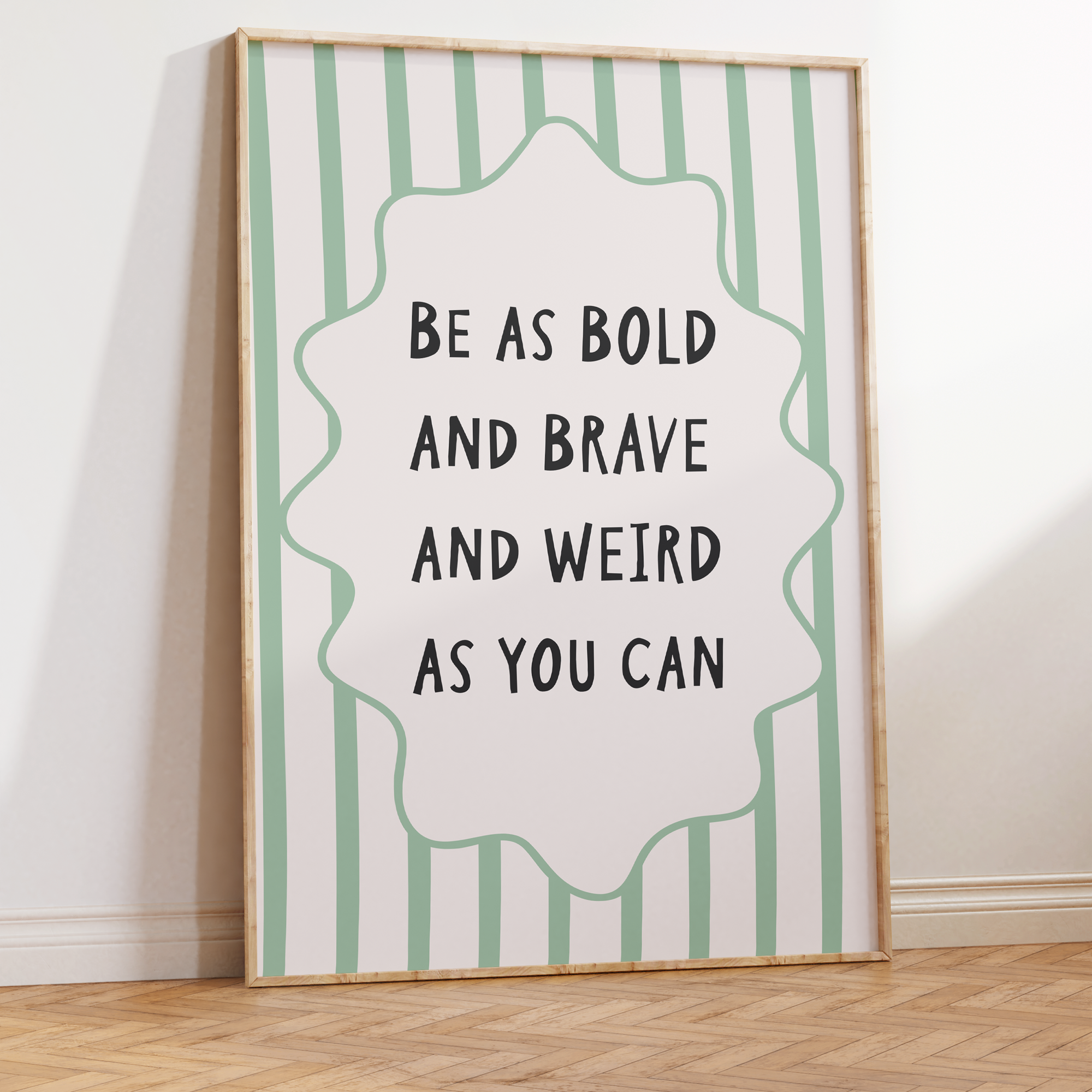 Be as Bold and Brave and Weird as You Can Unframed Art Print