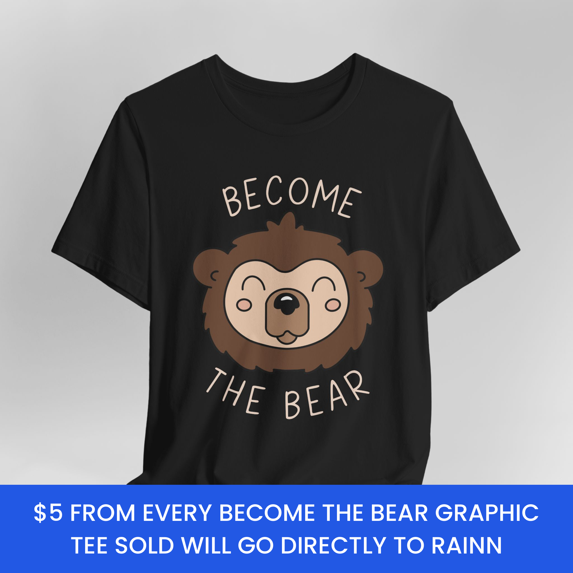 Become the Bear Graphic Tee