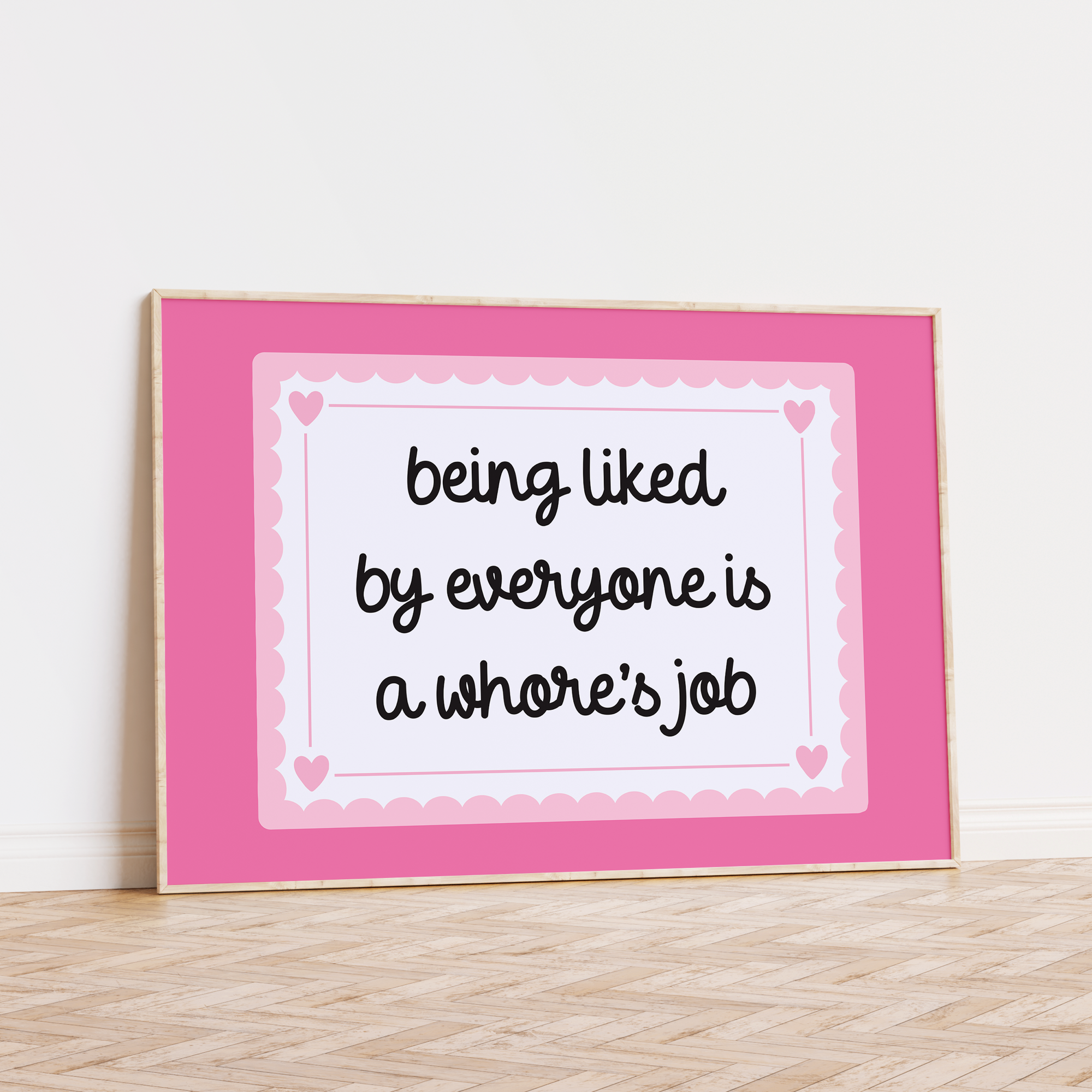 Being Liked By Everyone is a Whore's Job Unframed Art Print