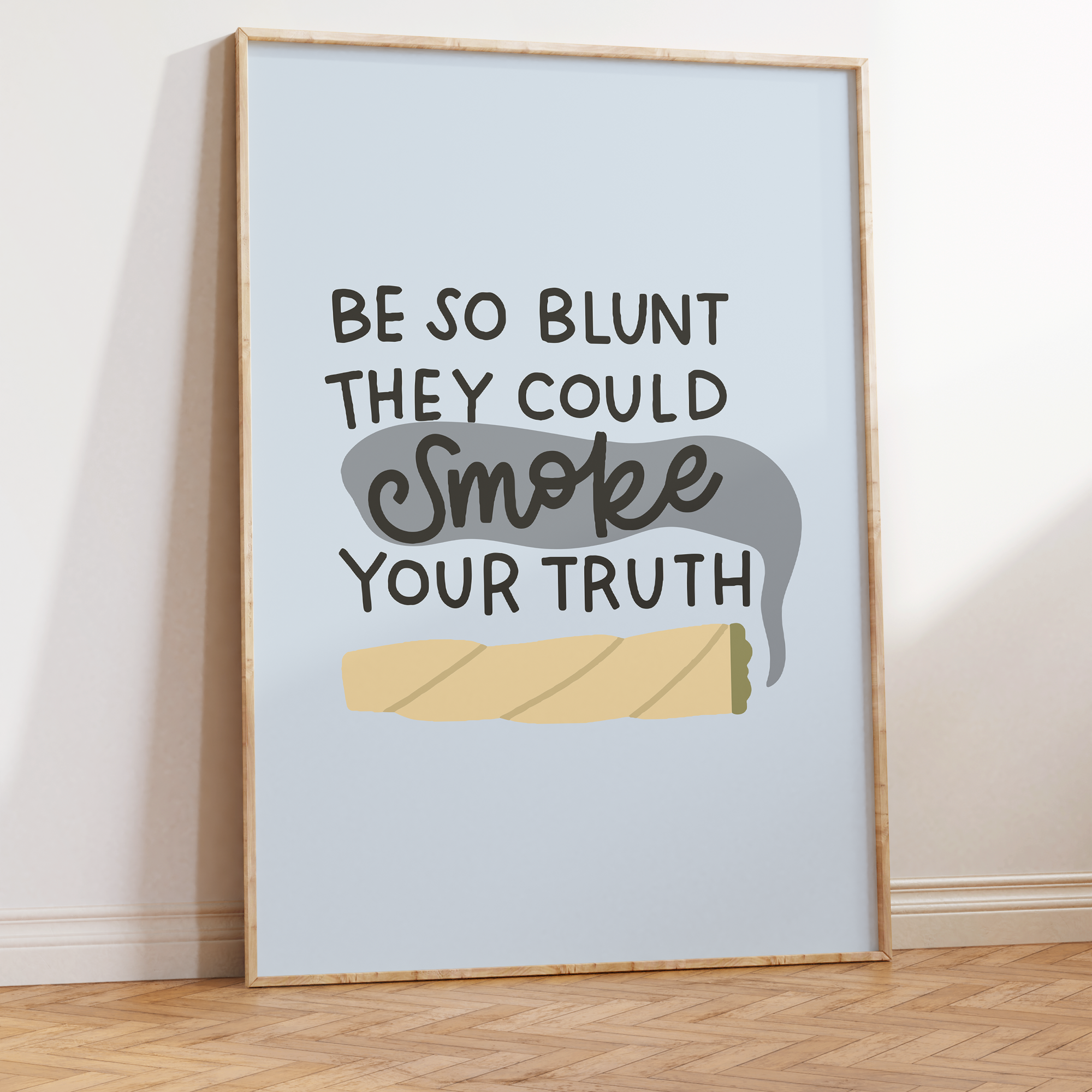 Be So Blunt They Could Smoke Your Truth Unframed Art Print
