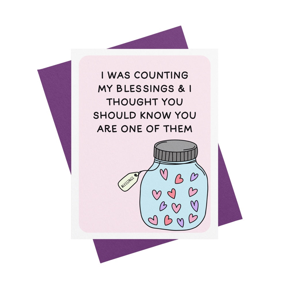 I Was Counting My Blessings & I Thought You Should Know You Are One of Them Greeting Card