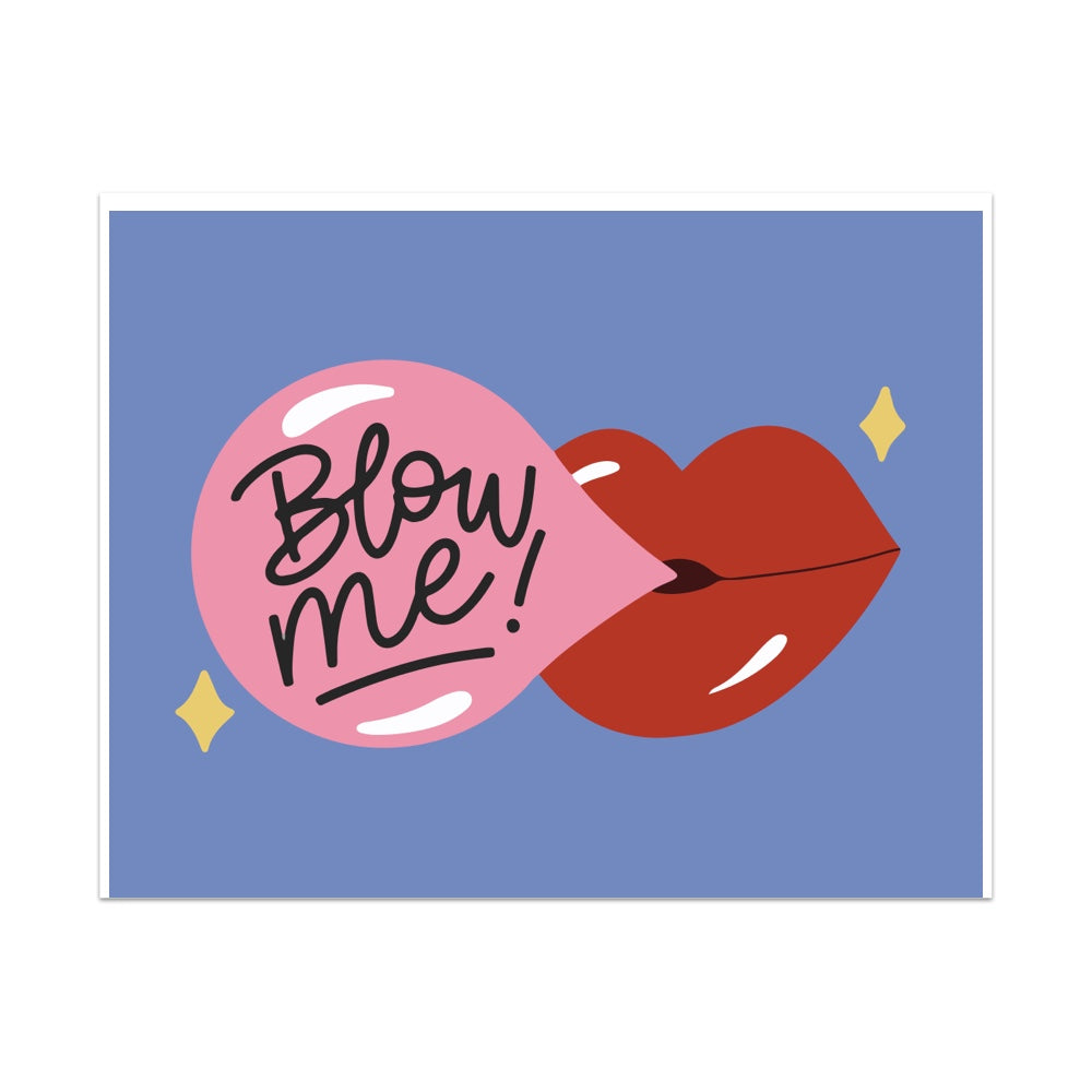 Blow Me Unframed Art Print