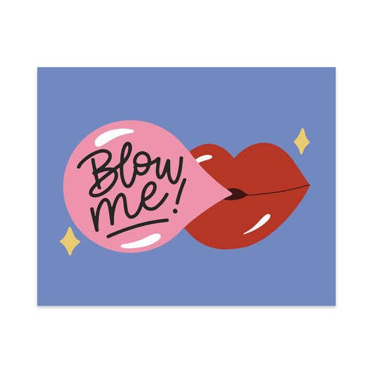 Blow Me Unframed Art Print