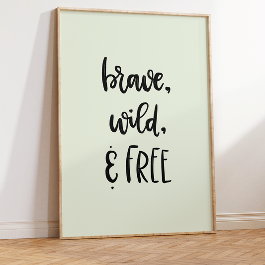 Brave, Wild & Free Art Print