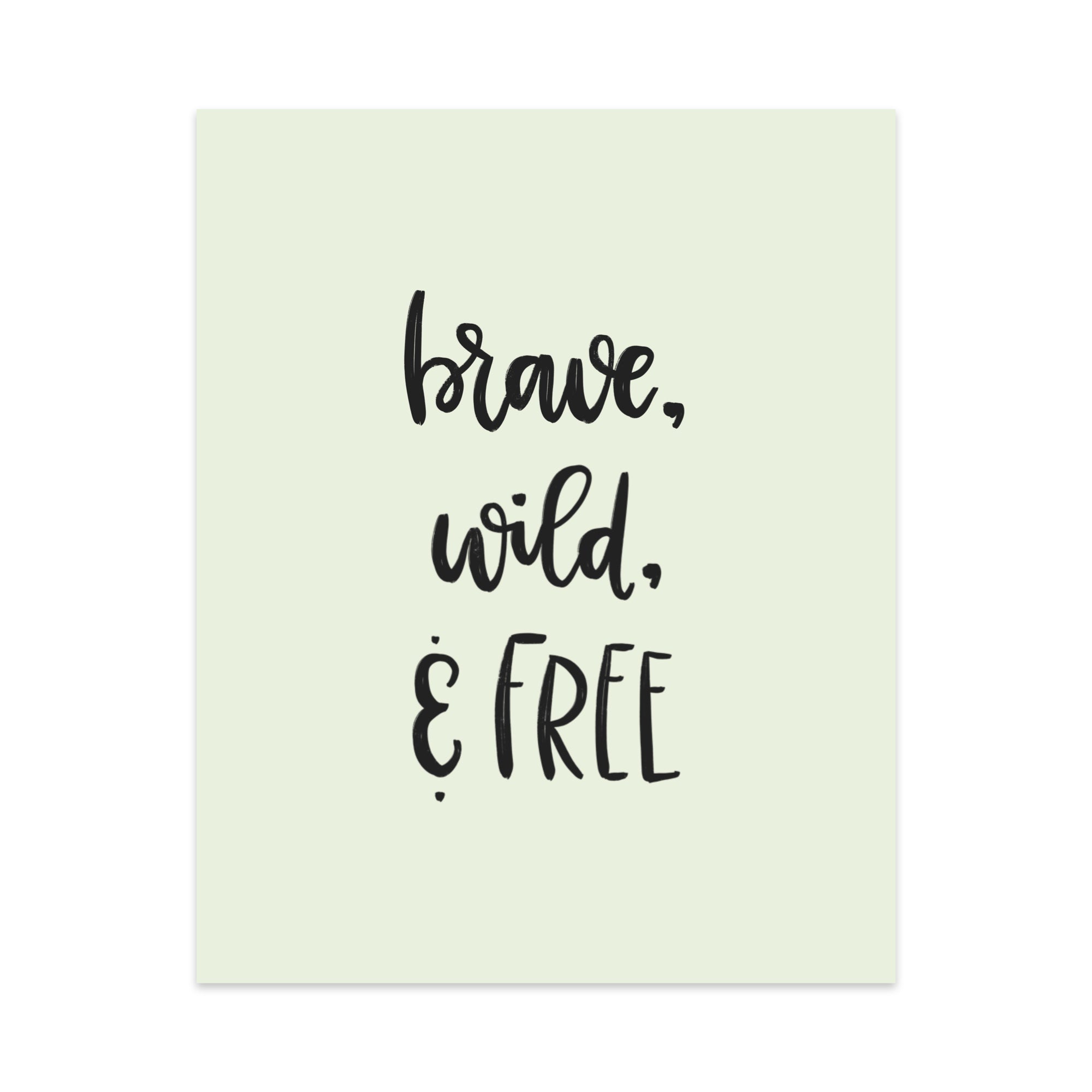 Brave, Wild & Free Art Print