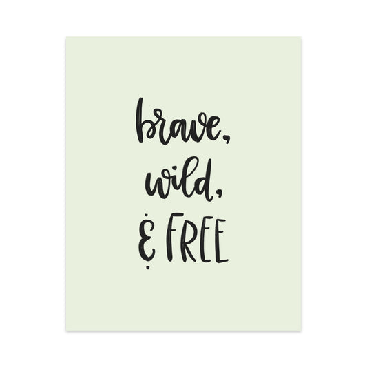 Brave, Wild & Free Art Print