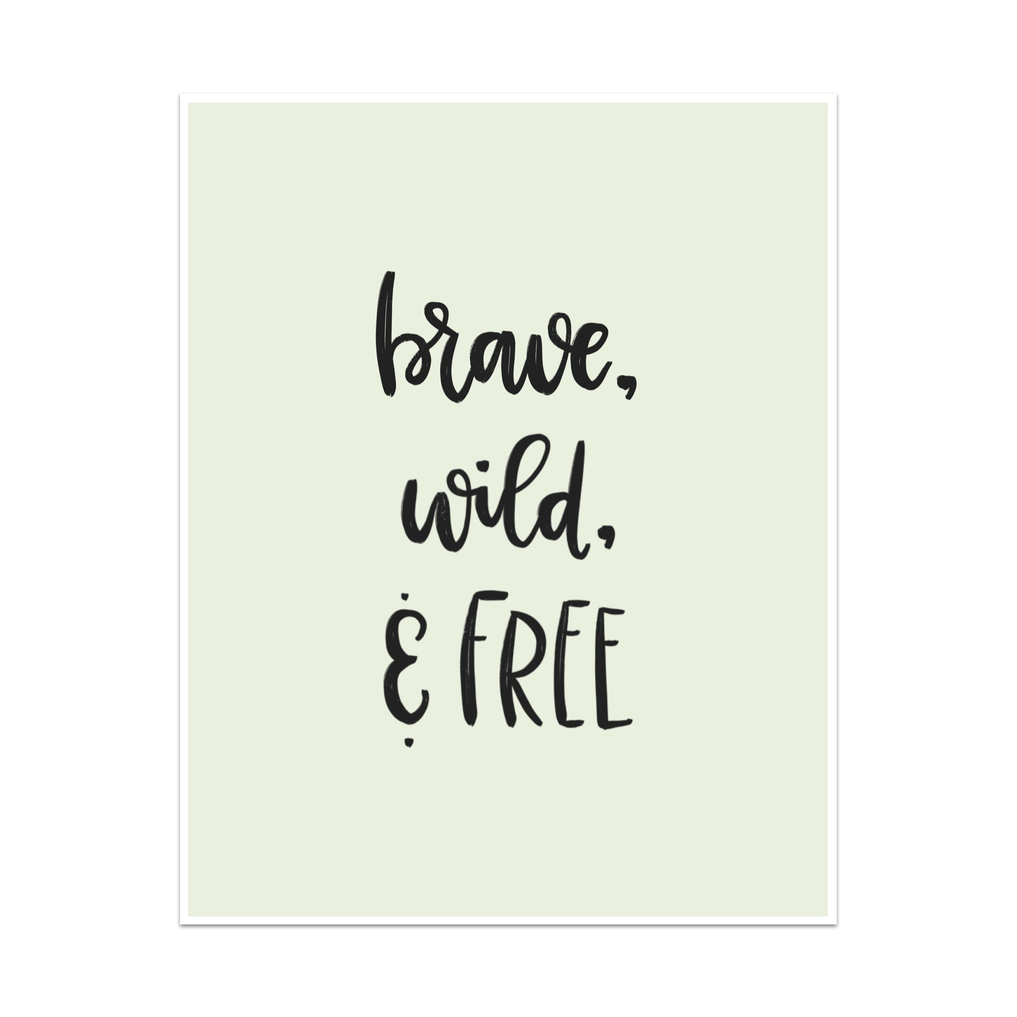Brave, Wild & Free Art Print