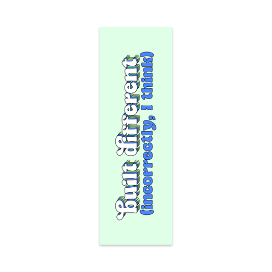 Built Differently, Incorrectly I Think Bookmark