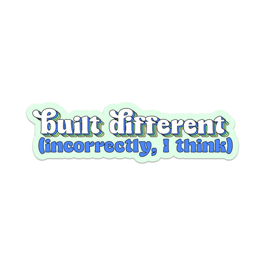 Built Different (Incorrectly, I think) Vinyl Sticker