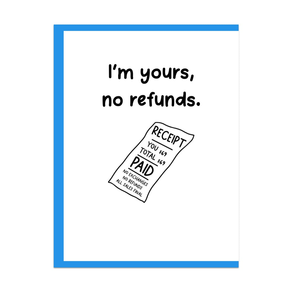 I'm Yours No Refunds Greeting Card