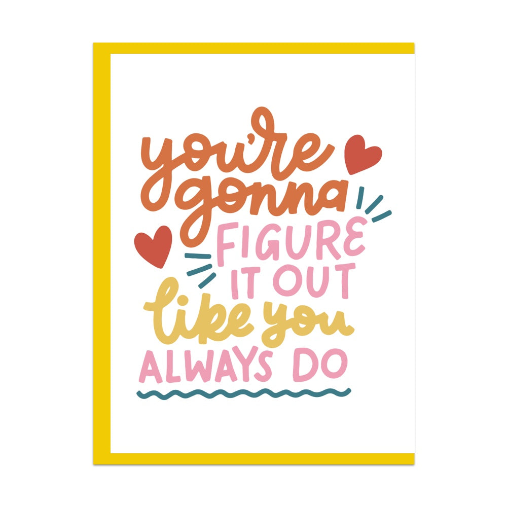 You're Gonna Figure It Out Like You Always Do Greeting Card