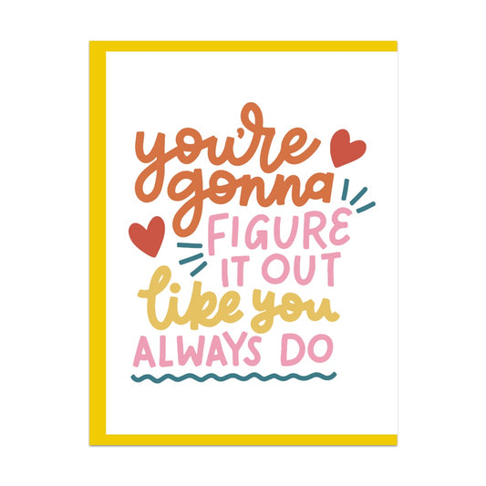 You're Gonna Figure It Out Like You Always Do Greeting Card