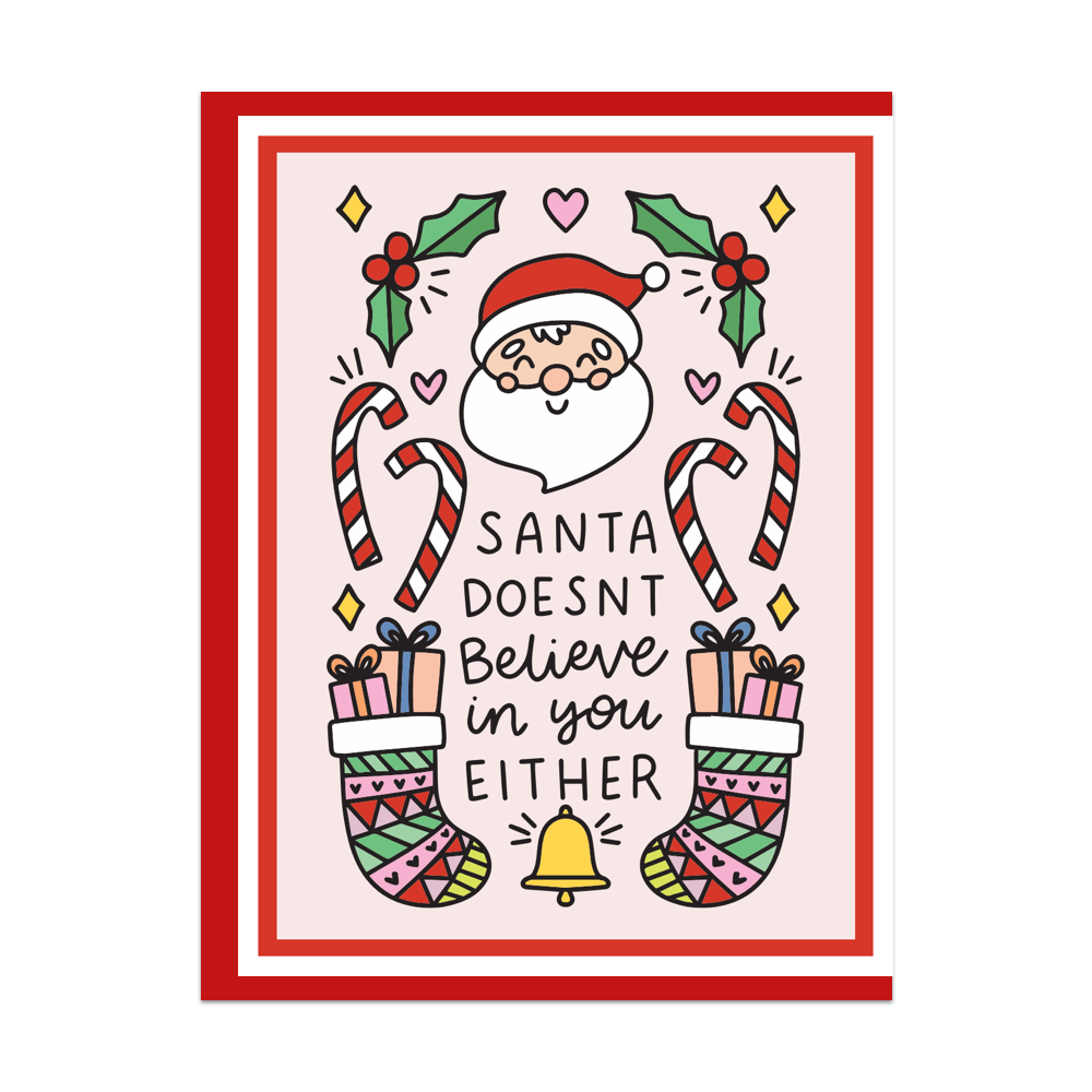 Santa Doesn't Believe In You Either Greeting Card