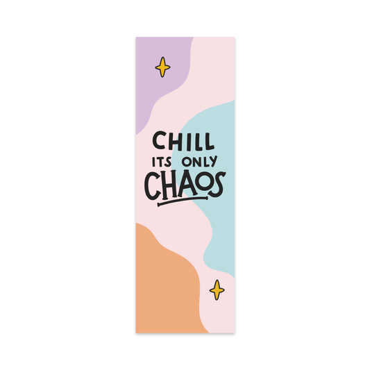 Chill It's Only Chaos Bookmark