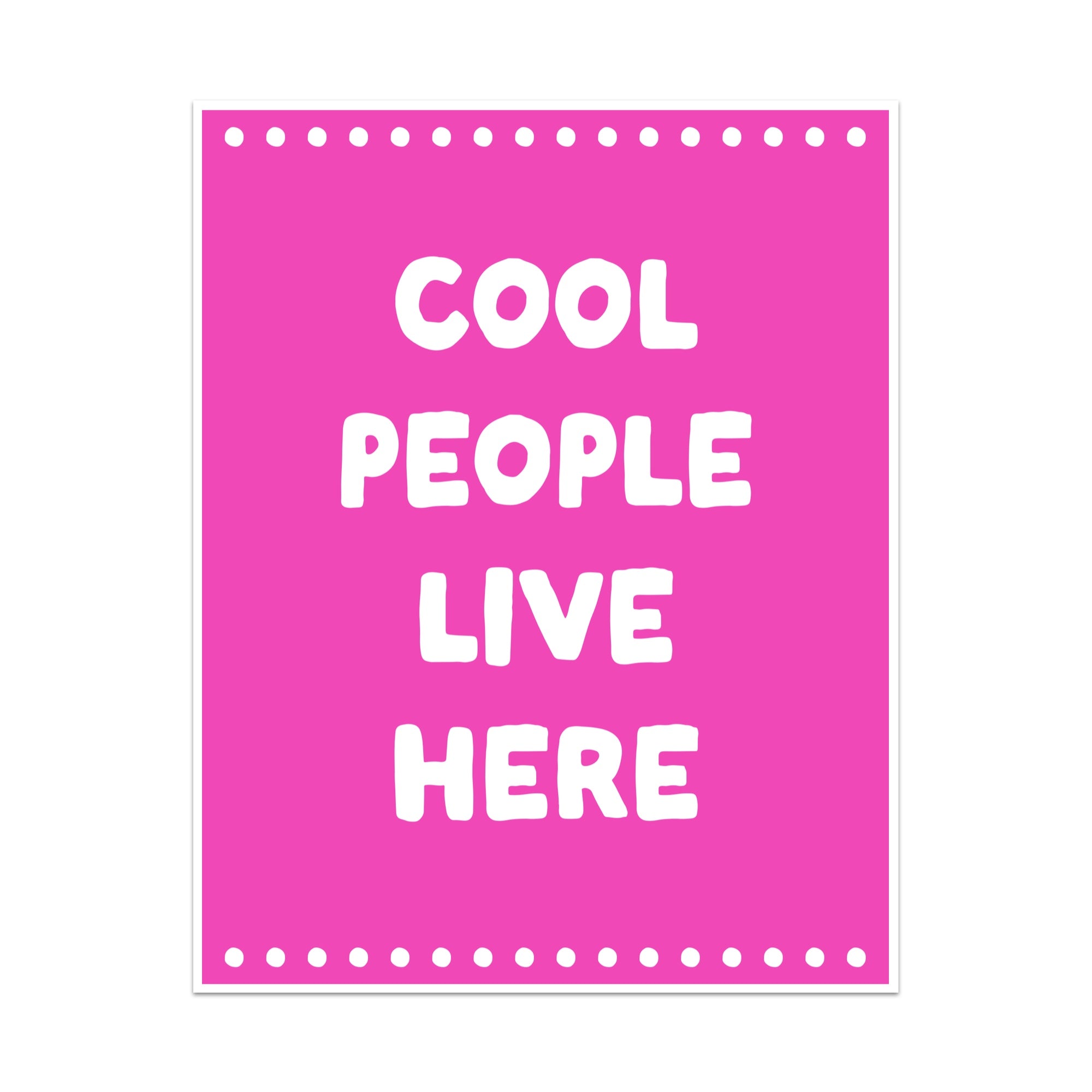 Cool People Live Here Unframed Art Print
