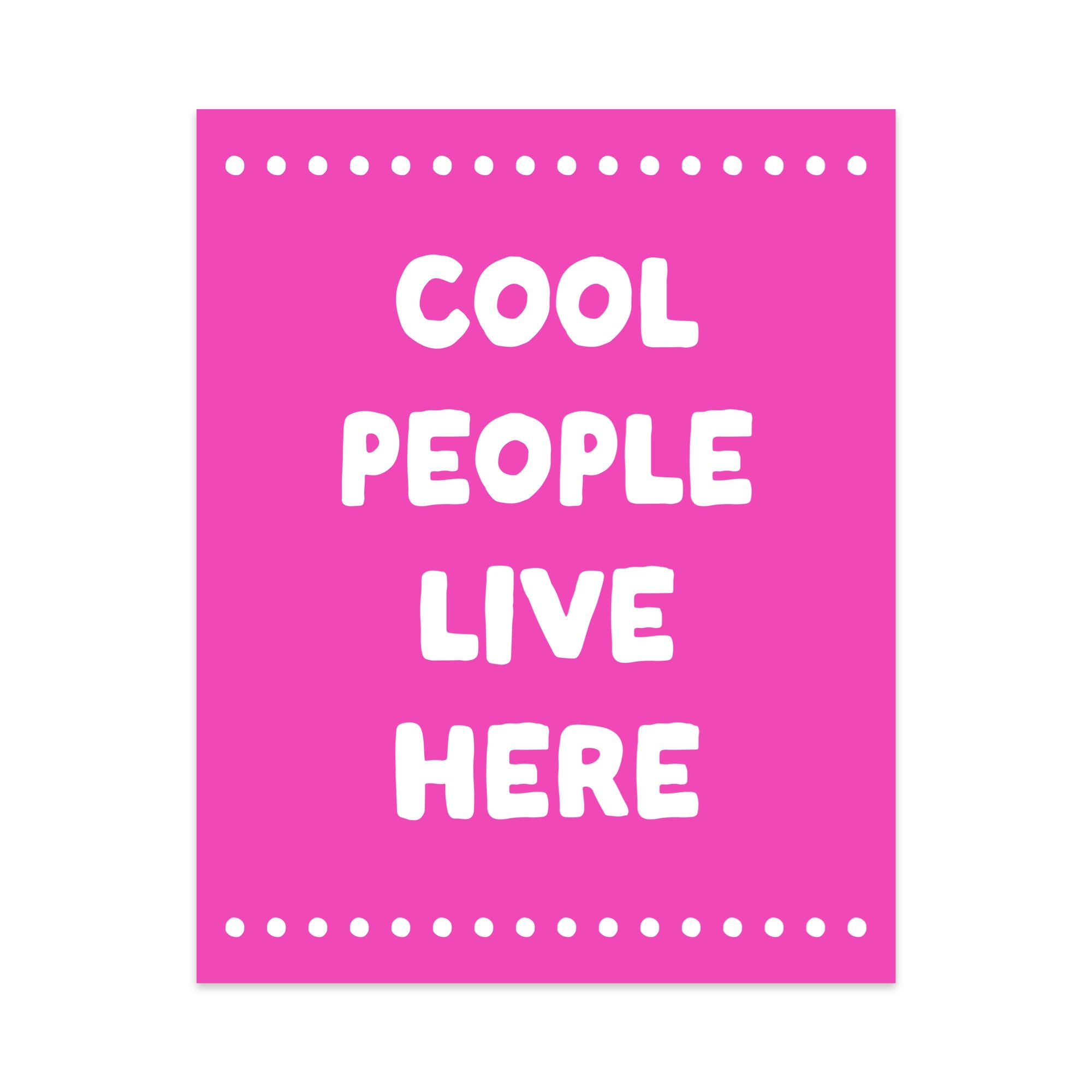 Cool People Live Here Unframed Art Print
