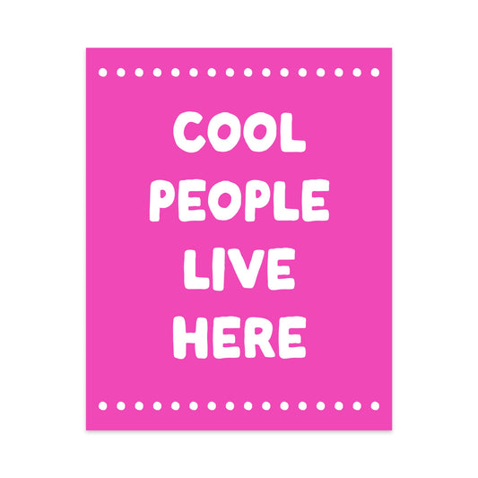 Cool People Live Here Unframed Art Print