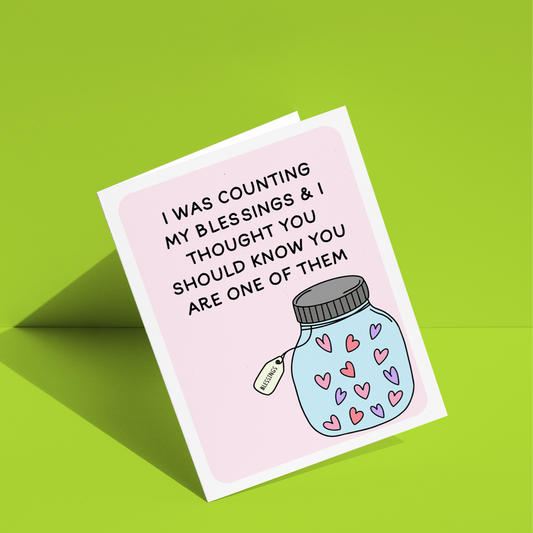 I Was Counting My Blessings & I Thought You Should Know You Are One of Them Greeting Card