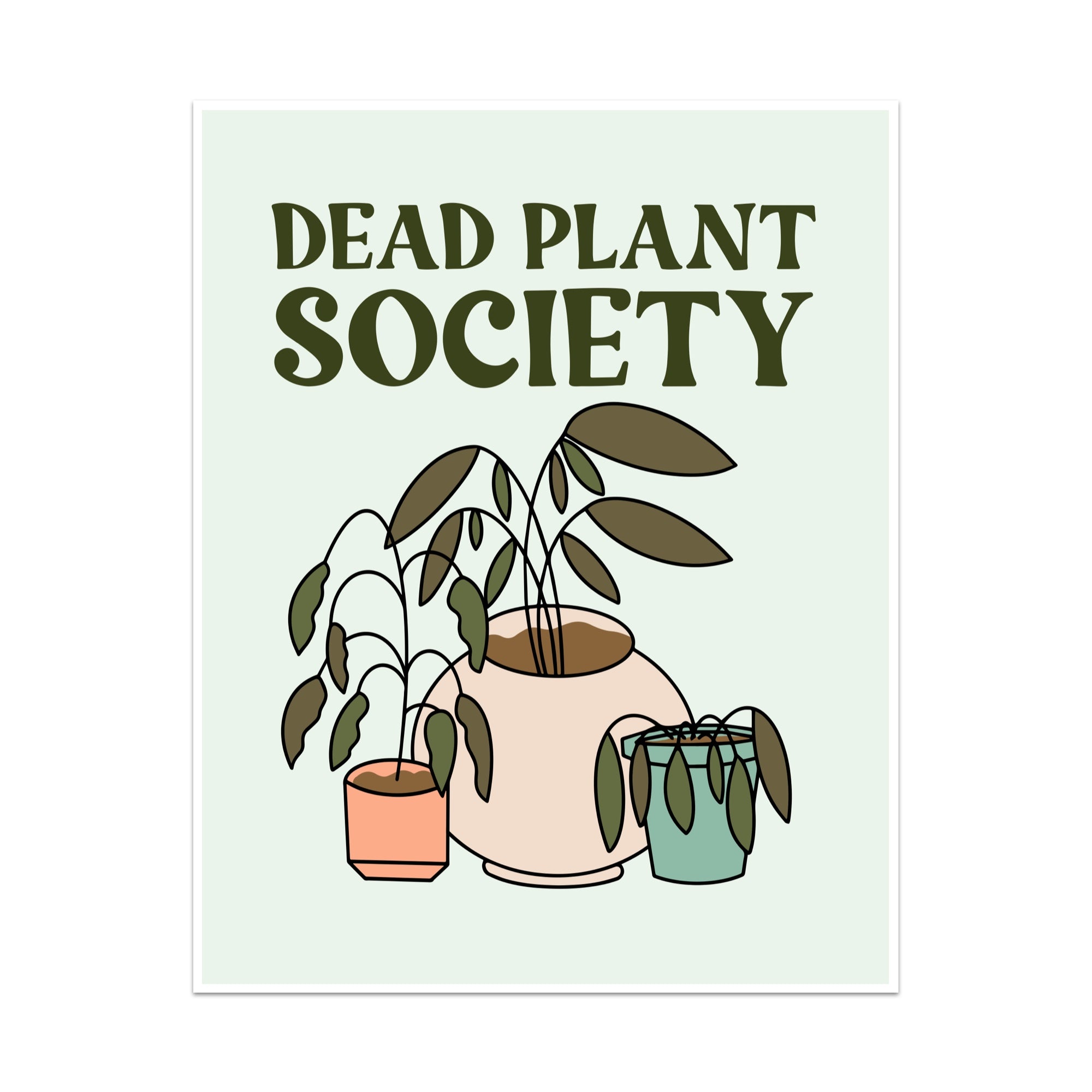 Dead Plant Society Unframed Art Print