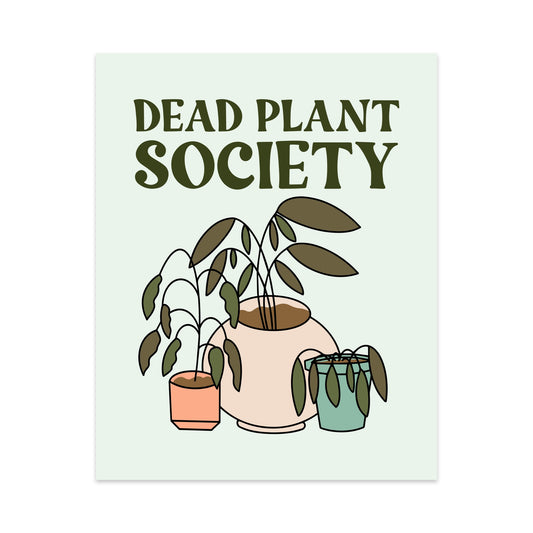 Dead Plant Society Unframed Art Print