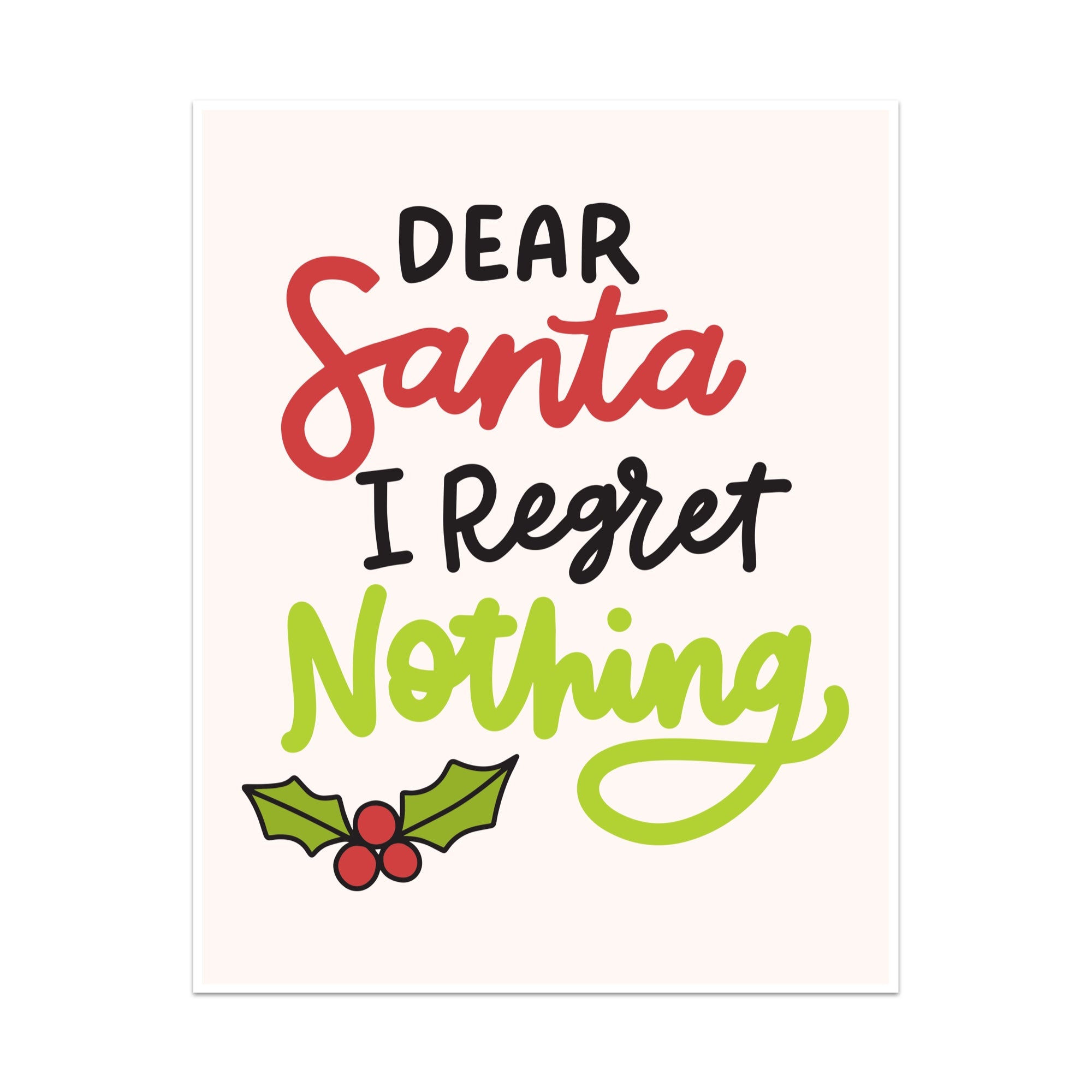 Dear Santa I Regret Nothing Unframed Art Print