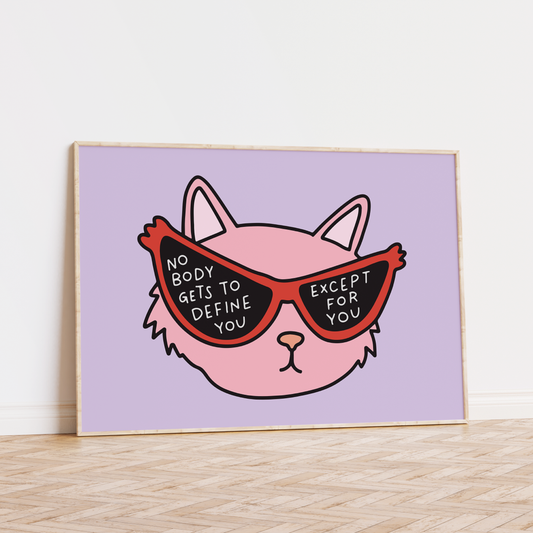 No Body Gets to Define You Except For You Unframed Art Print