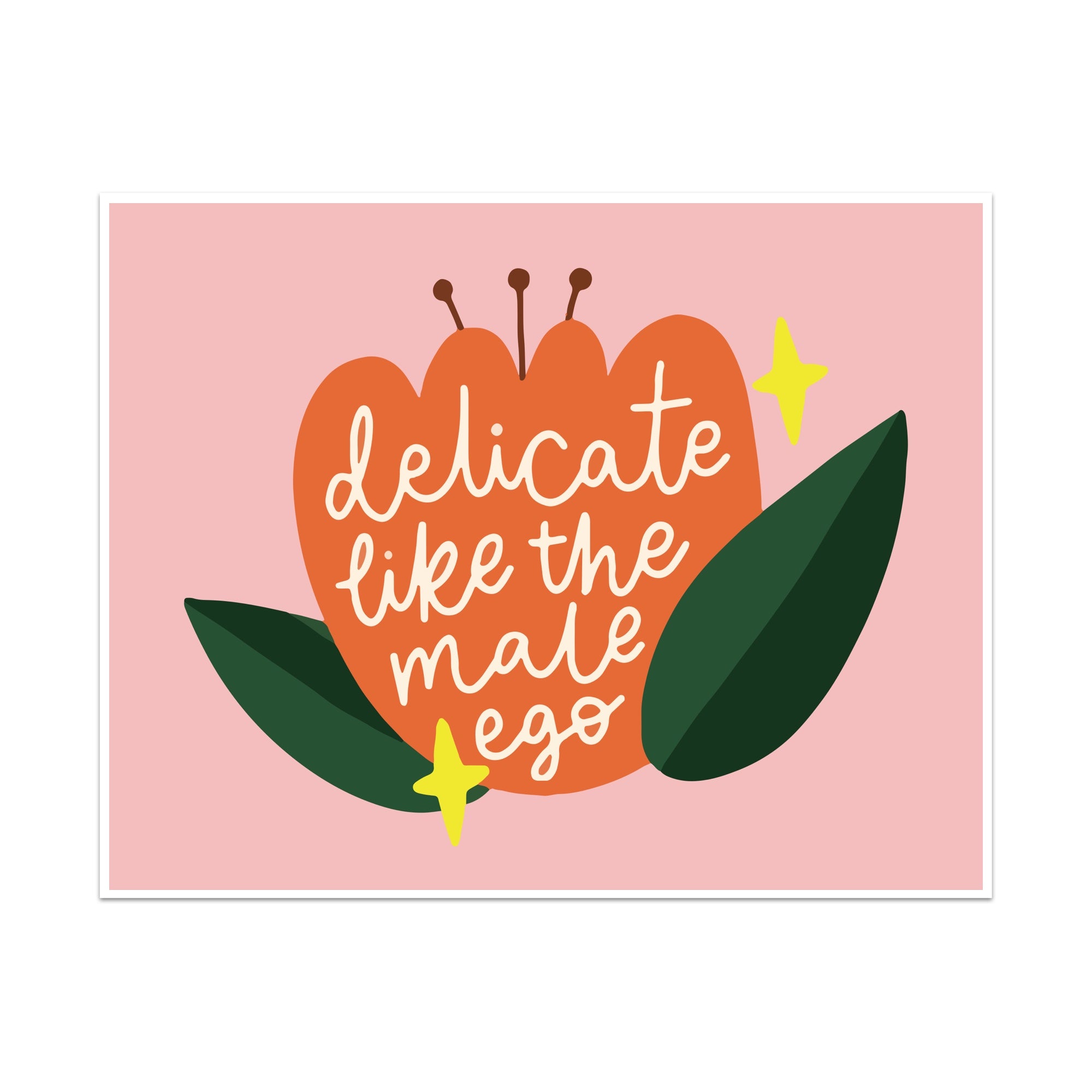 Delicate Like the Male Ego Unframed Art Print