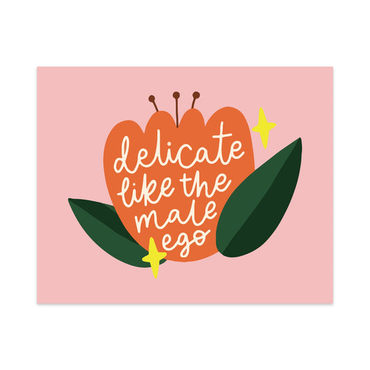 Delicate Like the Male Ego Unframed Art Print